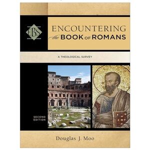 Encountering the Book of Romans by Douglas J. Moo